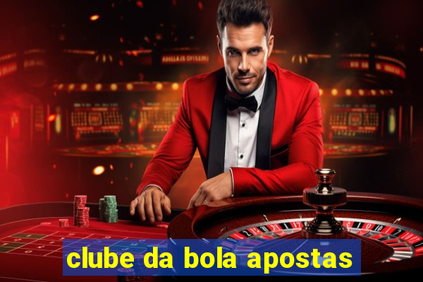 clube da bola apostas